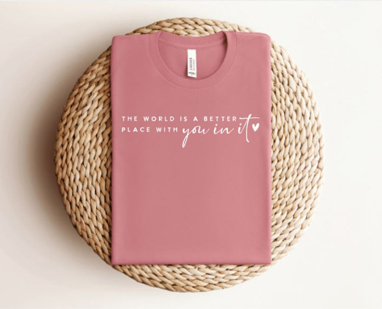 The World is a Better Place T-shirt