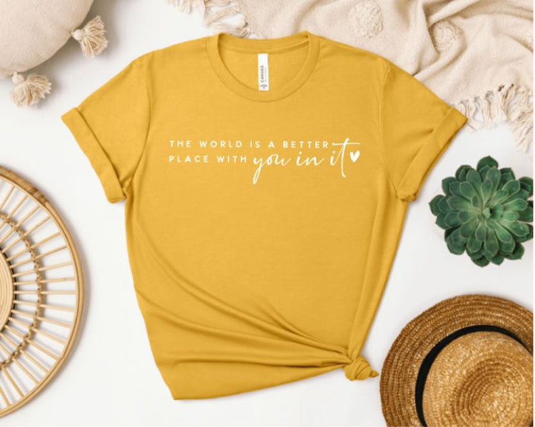 The World is a Better Place T-shirt