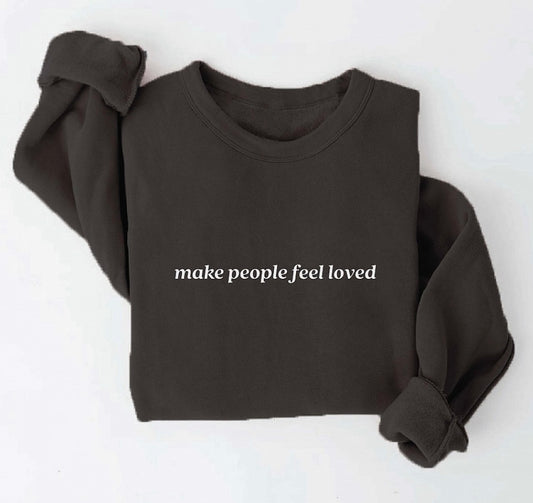 Make People Feel Loved Sweatshirt - Black