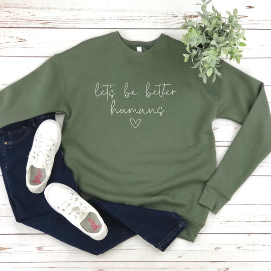 Let’s Be Better Humans Sweatshirt