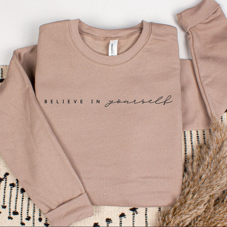 Believe in Yourself Sweatshirt