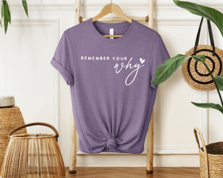 Remember Your Why T-shirt