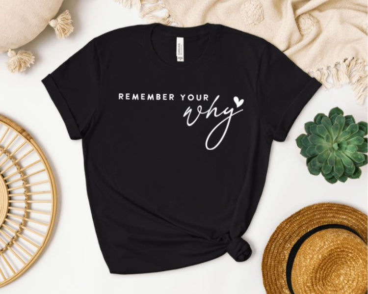 Remember Your Why T-shirt